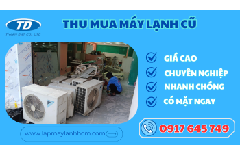 Thu Mua Máy Lạnh Cũ Quận Bình Tân Giá Cao
